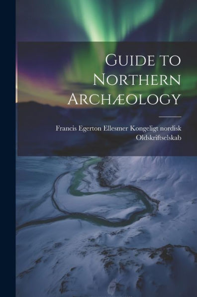 Guide To Northern Archæology
