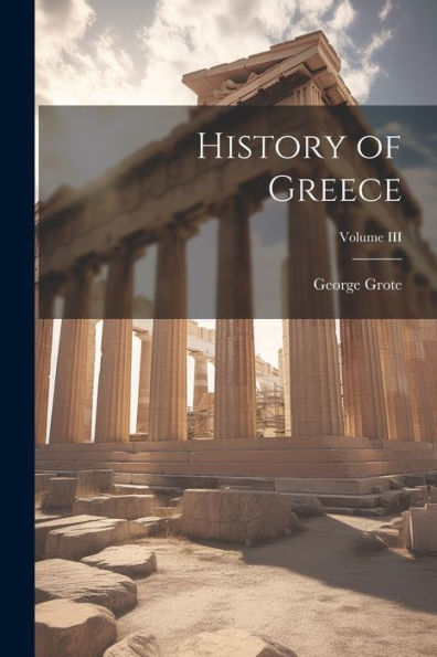 History Of Greece; Volume Iii