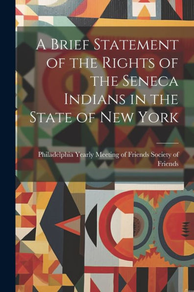 A Brief Statement Of The Rights Of The Seneca Indians In The State Of New York