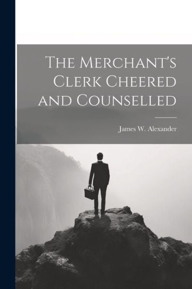 The Merchant's Clerk Cheered And Counselled