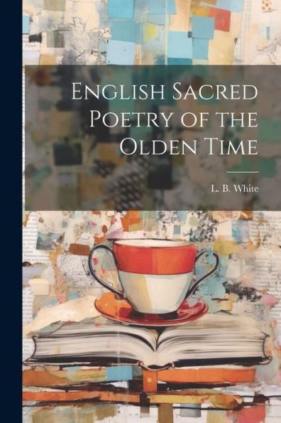 English Sacred Poetry Of The Olden Time
