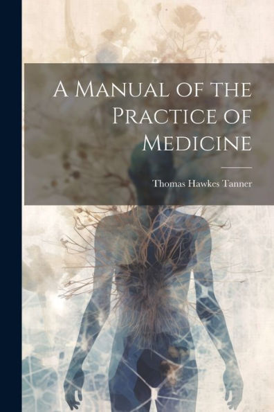 A Manual Of The Practice Of Medicine