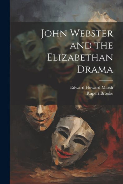 John Webster And The Elizabethan Drama