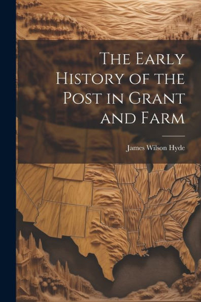 The Early History Of The Post In Grant And Farm
