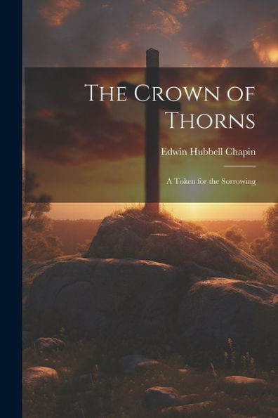 The Crown Of Thorns: A Token For The Sorrowing