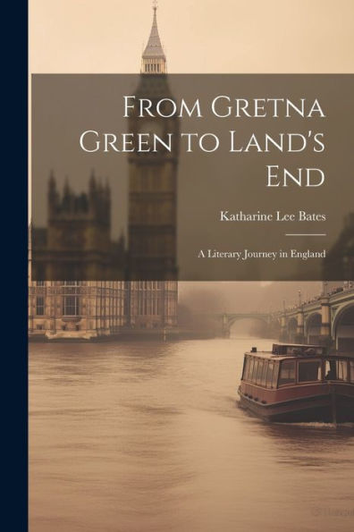 From Gretna Green To Land's End: A Literary Journey In England