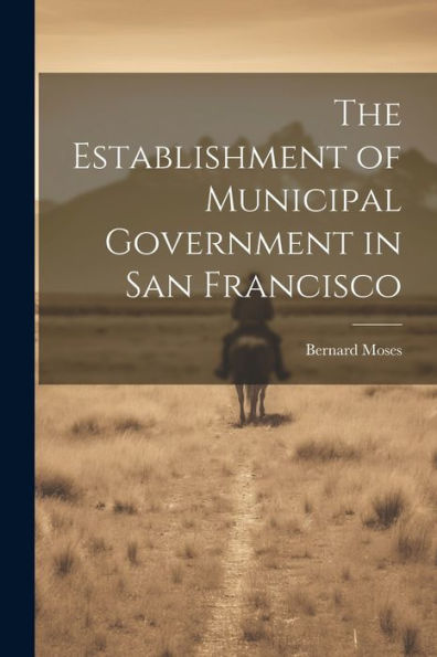 The Establishment Of Municipal Government In San Francisco