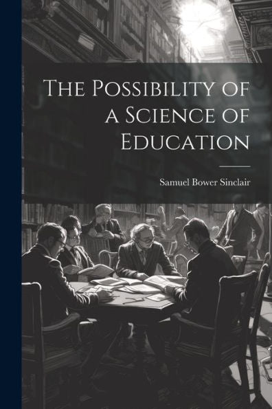 The Possibility Of A Science Of Education