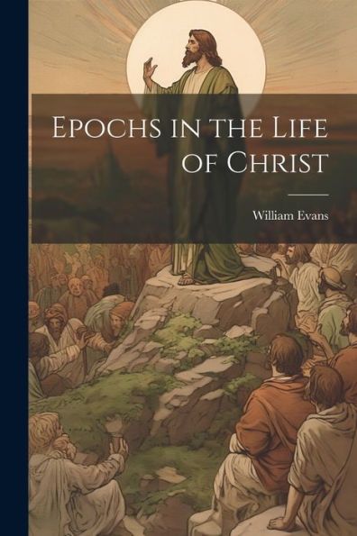Epochs In The Life Of Christ