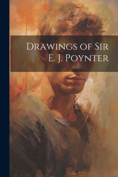 Drawings Of Sir E. J. Poynter