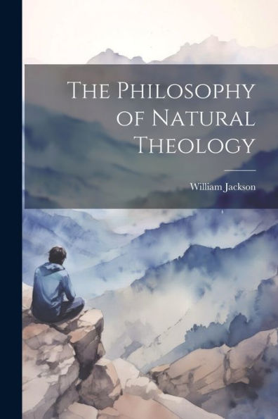 The Philosophy Of Natural Theology