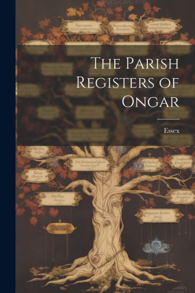 The Parish Registers Of Ongar