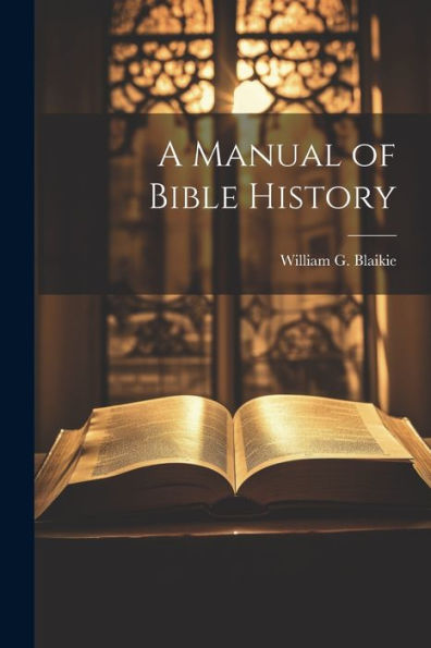 A Manual Of Bible History - 9781022182912