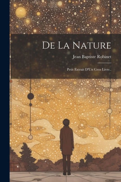De La Nature: Petit Extrait D'Un Gros Livre.. (French Edition) - 9781022187511