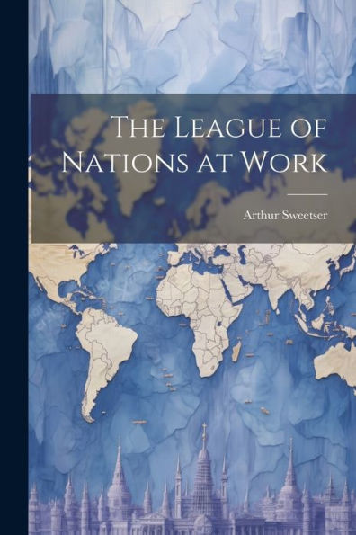 The League Of Nations At Work - 9781022187979