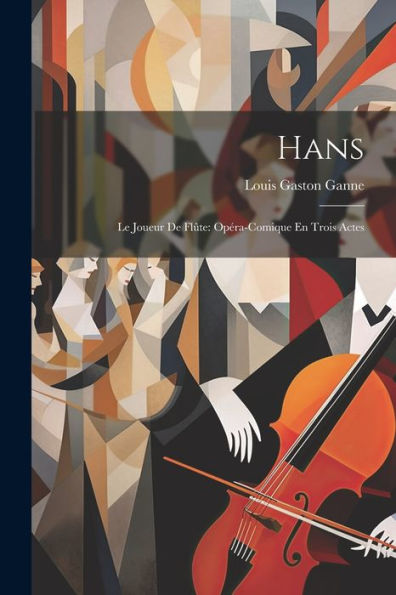 Hans: Le Joueur De Flûte: Opéra-Comique En Trois Actes (French Edition) - 9781022188532