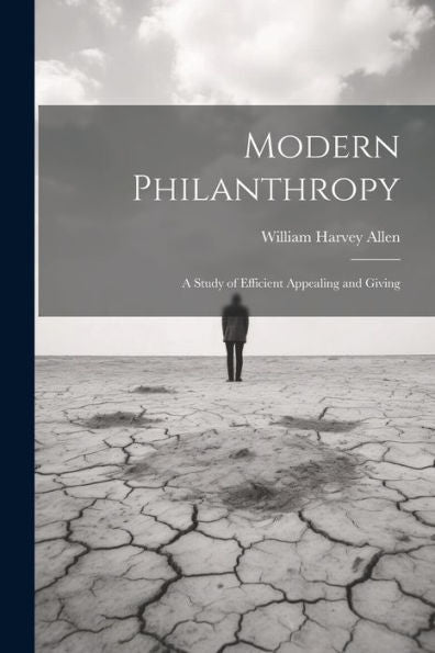 Modern Philanthropy: A Study Of Efficient Appealing And Giving - 9781022189096