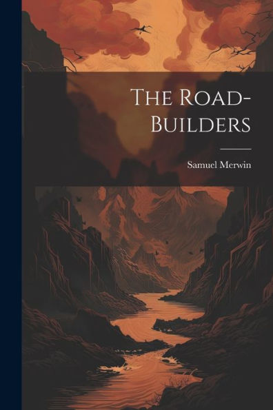The Road-Builders - 9781022189140