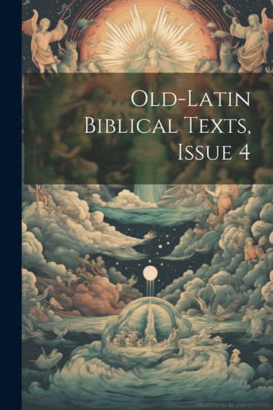 Old-Latin Biblical Texts, Issue 4 - 9781022190450