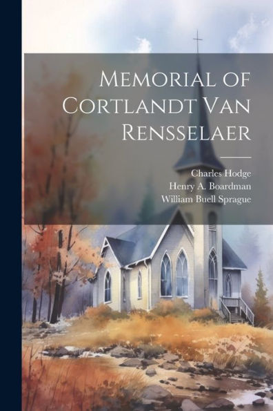 Memorial Of Cortlandt Van Rensselaer - 9781022193154