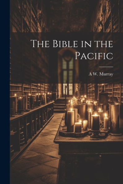 The Bible In The Pacific - 9781022201705