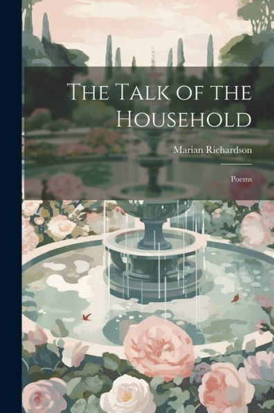 The Talk Of The Household: Poems - 9781022202368