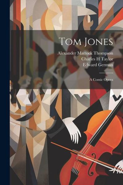 Tom Jones: A Comic Opera - 9781022203365