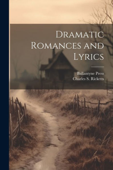 Dramatic Romances And Lyrics - 9781022205420