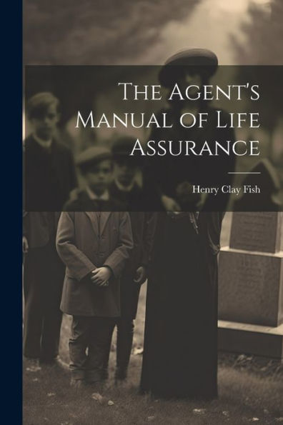 The Agent's Manual Of Life Assurance - 9781022207820