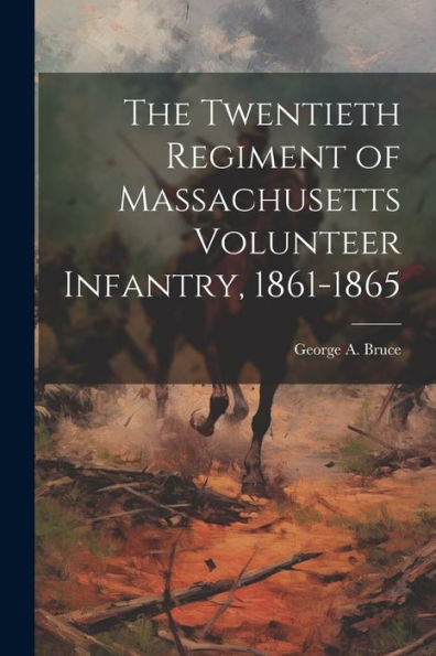 The Twentieth Regiment Of Massachusetts Volunteer Infantry, 1861-1865 - 9781022208094