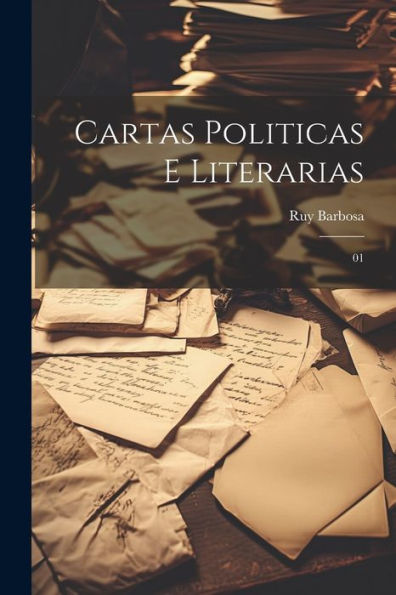 Cartas Politicas E Literarias: 01 (Portuguese Edition)