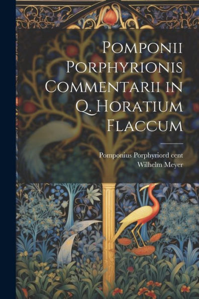 Pomponii Porphyrionis Commentarii In Q. Horatium Flaccum (Latin Edition)