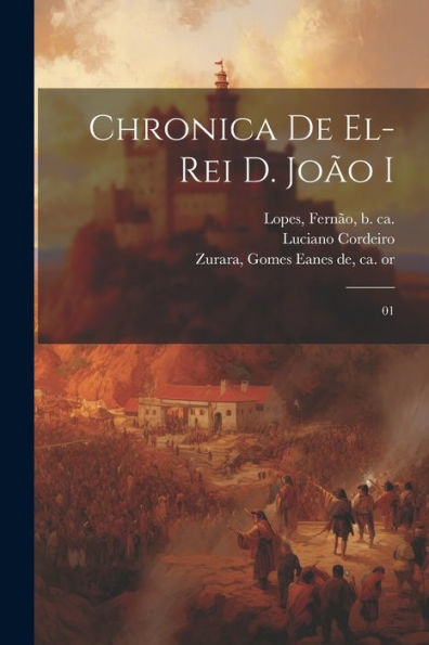 Chronica De El-Rei D. João I: 01 (Portuguese Edition) - 9781022218321