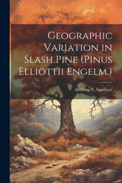 Geographic Variation In Slash Pine (Pinus Elliottii Engelm.) - 9781022219052