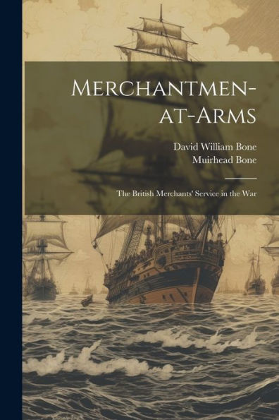 Merchantmen-At-Arms; The British Merchants' Service In The War - 9781022219175