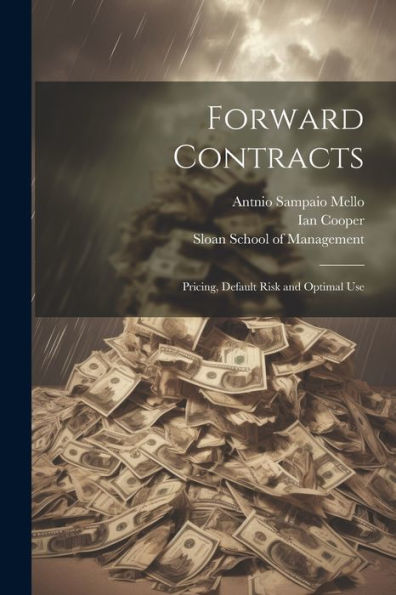 Forward Contracts: Pricing, Default Risk And Optimal Use - 9781022219960
