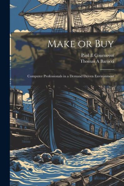 Make Or Buy: Computer Professionals In A Demand Driven Environment