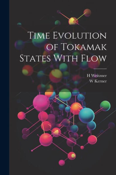 Time Evolution Of Tokamak States With Flow - 9781022222540