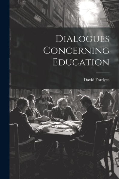 Dialogues Concerning Education - 9781022224209