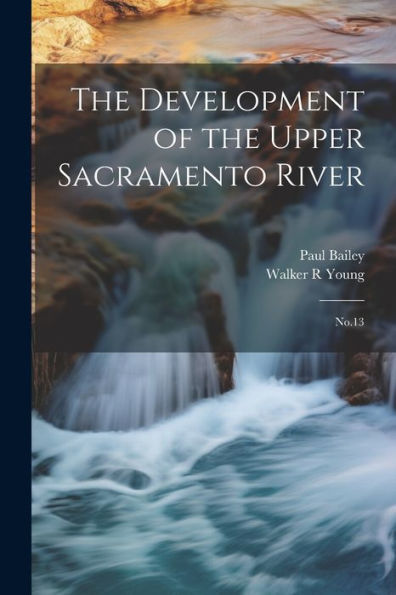 The Development Of The Upper Sacramento River: No.13