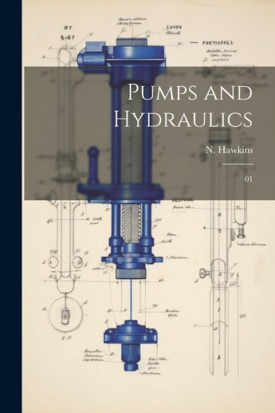 Pumps And Hydraulics: 01 - 9781022229648