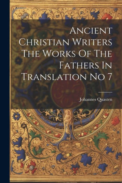 Ancient Christian Writers The Works Of The Fathers In Translation No 7 - 9781022230903