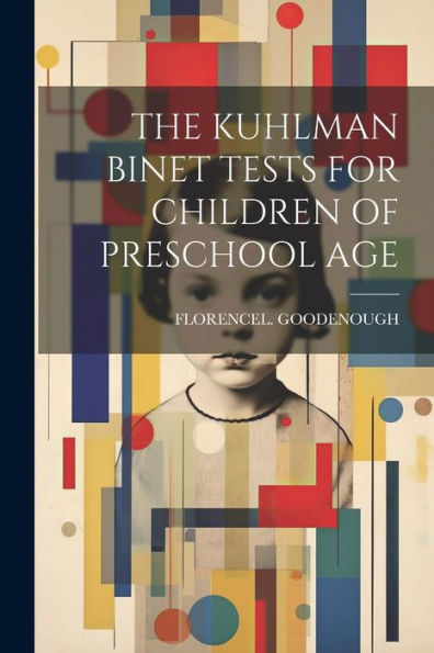 The Kuhlman Binet Tests For Children Of Preschool Age - 9781022233935