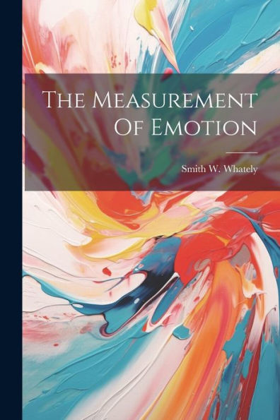 The Measurement Of Emotion - 9781022234208