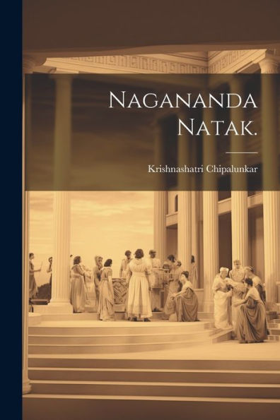 Nagananda Natak. (Marathi Edition)
