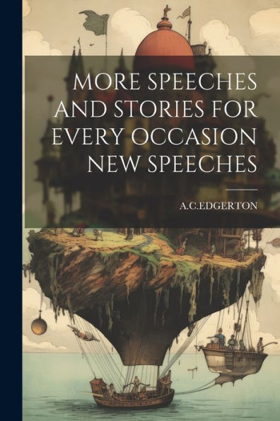 More Speeches And Stories For Every Occasion New Speeches - 9781022234994
