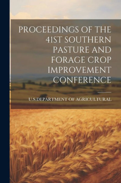 Proceedings Of The 41St Southern Pasture And Forage Crop Improvement Conference - 9781022235700