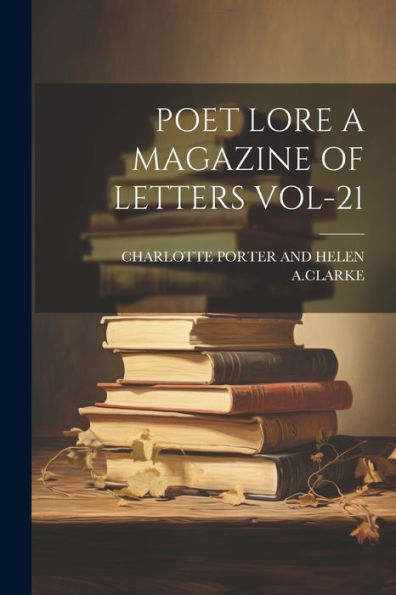 Poet Lore A Magazine Of Letters Vol-21