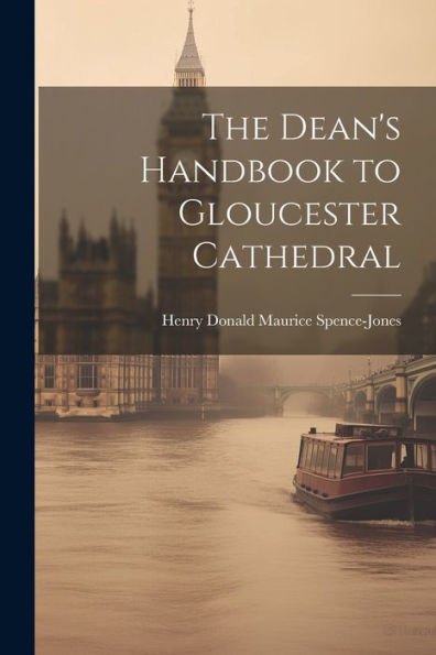 The Dean's Handbook To Gloucester Cathedral
