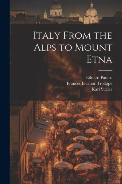 Italy From The Alps To Mount Etna